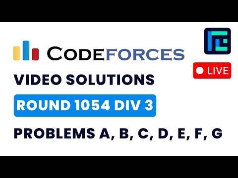 Codeforces Round 1054 (Div 3) | Video Solutions - A to G | by Abhinav | TLE Eliminators
