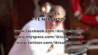 IKIS ABEL ''Te necesito''