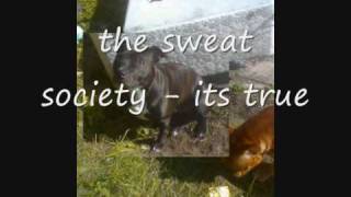 the sweat society its true