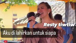 Download lagu AKU DILAHIRKAN UNTUK SIAPA - RESTY TIWTIW BP5 mp3 Download lagu AKU DILAHIRKAN UNTUK SIAPA - RESTY TIWTIW BP5 mp3