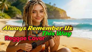 Download lagu Always Remember Us This Way - Lady Gaga  | Chill Reggae Cover by Ueco Music mp3