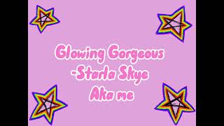 Glowing Gorgeous- Starla Skye (lyric video)