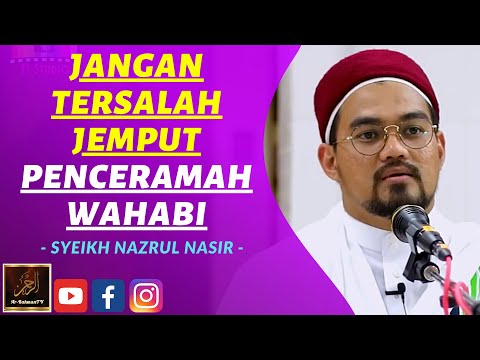 Syeikh Nazrul Nasir - JANGAN TERSALAH JEMPUT PENCERAMAH WAHABI