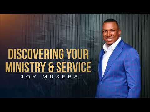 Discovering Your Ministry & Service - Joy Museba