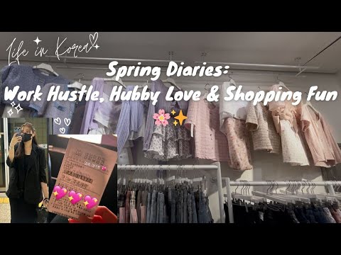 Life in Korea | Spring Diaries: Work Hustle, Hubby Love & Shopping Fun🌸✨