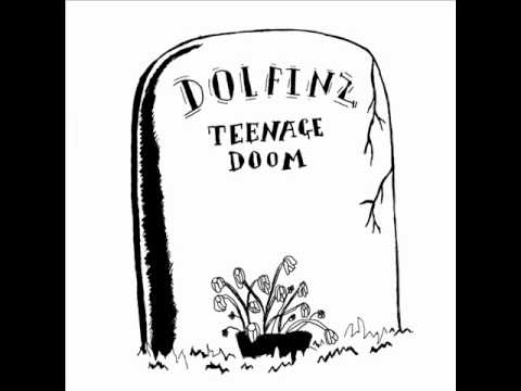 Dolfinz - Teenage Doom