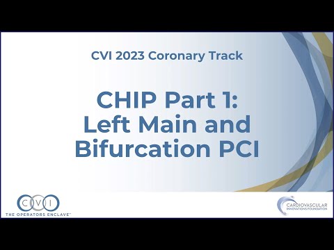 CHIP Part 1  Left Main and Bifurcation PCI - Coronary Track - CVI 2023