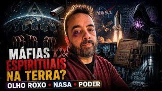 MÁFIAS NA TERRA? ESPIRITUAIS? OLHO ROXO E OUTRAS...