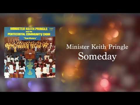Minister Keith Pringle and The Pentecostal Community Choir - Someday