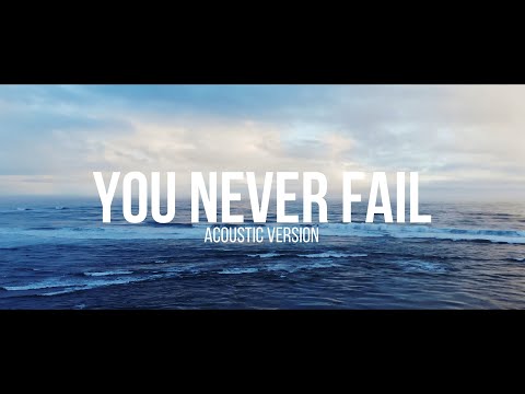 YOU NEVER FAIL - HILLSONG WORSHIP (Acoustic) //(Lyrics)//