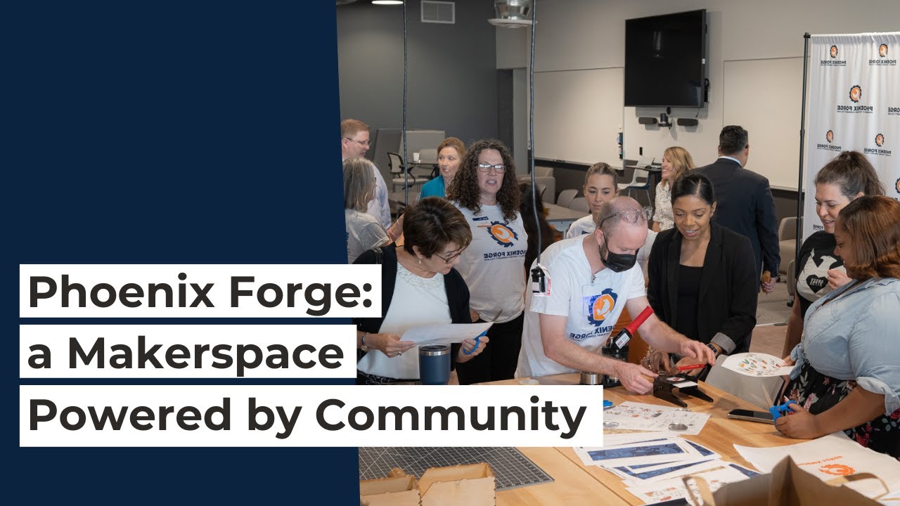 Phoenix Forge: A Makerspace Powered by Community