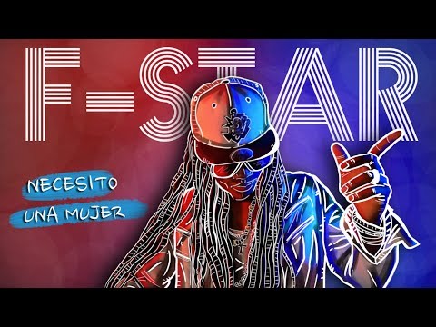 NECESITO UNA MUJER / F-STAR  video liríca