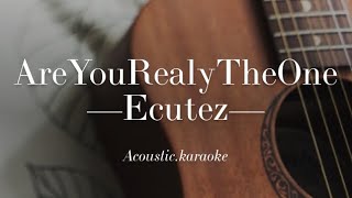 Download lagu Are You Really The One - Ecoutez - Acoustic Karaoke mp3 Download lagu Are You Really The One - Ecoutez - Acoustic Karaoke mp3