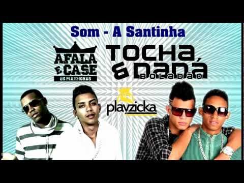 AFALA E CASE E TOCHA E DAD BOLADO - A SANTINHA LANAMENTO PLAYZICKAS