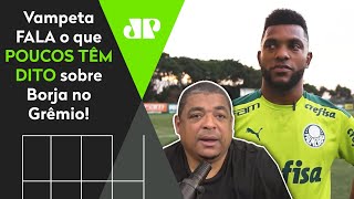 ‘Cara, o Palmeiras emprestou o Borja para o Grêmio e…’: Vampeta fala o que poucos têm dito