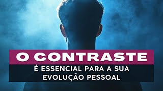 CONTRASTE - o que é e o porque a sua evolução pessoal depende dele.
