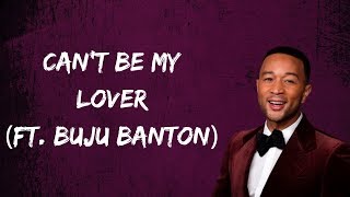 John Legend - Can’t Be My Lover (Lyrics)