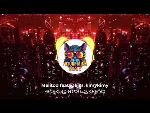 ️Parce que c'est toi - ZOUK REMIX Meiitod feat @kim_kimykimy
