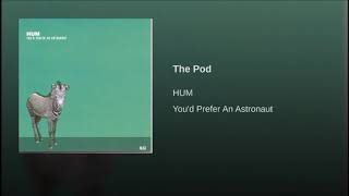 HUM - The Pod (Clean)