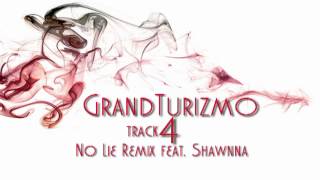 GrandTurizmo feat Shawnna "No lie" Remix
