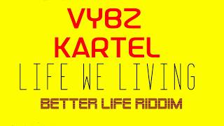 Vybz Kartel Life We Living (Lyrics) R&amp;D