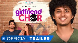 Girlfriend Chor | Official Trailer | All Episodes Out Now | MX Exclusive | MX Player | Dice Media