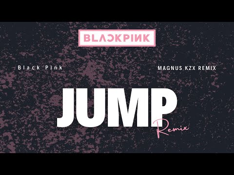JUMP - Blackpink (Magnus Kzx Remix)