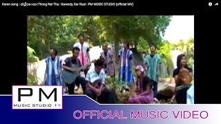 Download lagu Karen song : ထံင္ဏါင္းထး:Thong Nai Tha : Karendy, Ker Ruai : PM MUSIC STUDIO (official MV) mp3