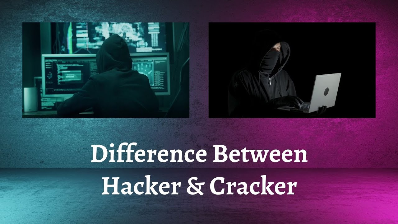 Difference Between Hacker and Cracker | Hacking vs. Cracking: Uncovering the Difference