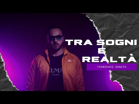 Francesco Donato - Tra sogni e realtà 🎭 - Videoclip ufficiale 2021