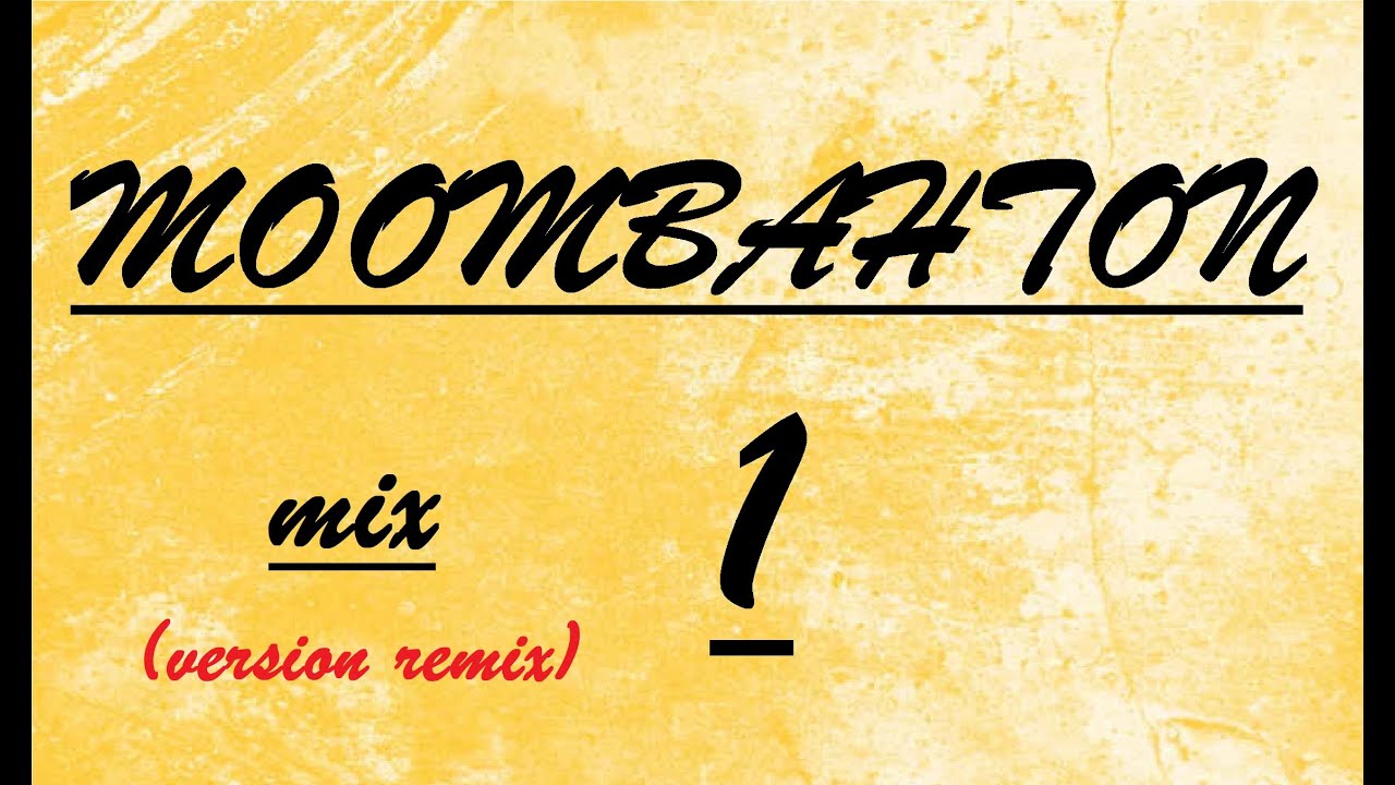 Moombahton mix 1 - Best Remixes of Popular Songs - Mixed By Olivier57mix (108bpm)