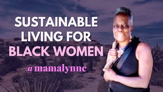 Sustainable Living for Black Women w/ Mama Lynne 🌱