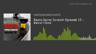 Radio Spiral Scratch Episode 15 - Bevis Frond