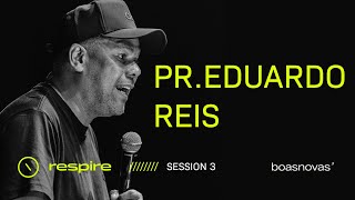 PR. EDUARDO REIS | Conf. RESPIRE | Boas Novas Church