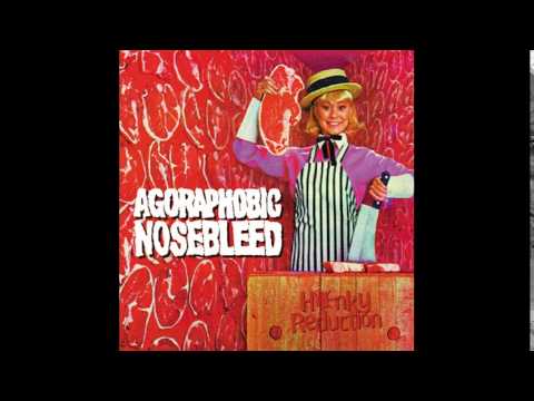 Agoraphobic Nosebleed - Honky Reduction (Full album)