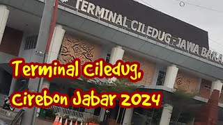 Terminal Ciledug, Cirebon Jabar 2024