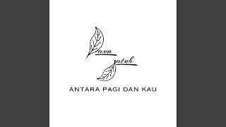 Download lagu Antara Pagi Dan Kau mp3