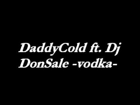 DaddyCold ft. Dj DonSale -VODKA-