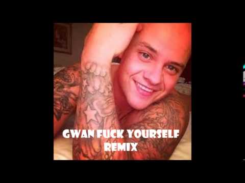 gwan fuck yourself remix (Robin Armstrong)