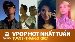 TOP VPOP HOT NHẤT VIỆT NAM TUẦN QUA | Tuần 3 - Tháng 3 (2024) | Spotify Vietnam