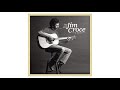 Jim Croce - One Less Set Of Footsteps | Have You Heard: Jim Croce Live
