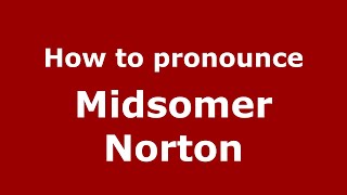 How to pronounce Midsomer Norton