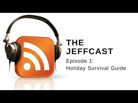 Jeffcast Episode 1: Holiday Survival Guide