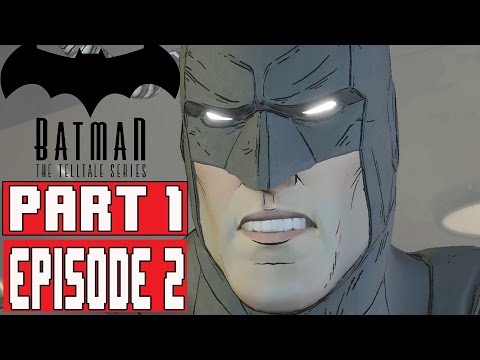 BATMAN THE TELLTALE SERIES EPISODE 2 Gameplay Walkthrough Part 1 (1080p) - No Commentary