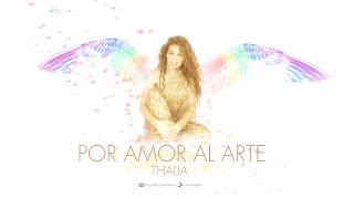 Thalia - Por Amor Al Arte (Oficial - Letra / Lyric Video)