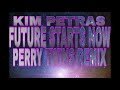 Future Starts Now (Perry Twins Remix) - Kim Petras