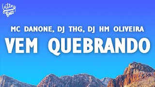 Mc Danone, DJ THG, Dj Hm Oliveira - Vem Quebrando (Letra/Lyrics)