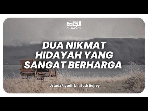 Dua Nikmat Hidayah yang Sangat Berharga.