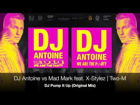 DJ Antoine vs Mad Mark feat. X-Stylez | Two-M - DJ Pump It Up (Original Mix)