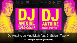 DJ Antoine vs Mad Mark feat. X-Stylez | Two-M - DJ Pump It Up (Original Mix)